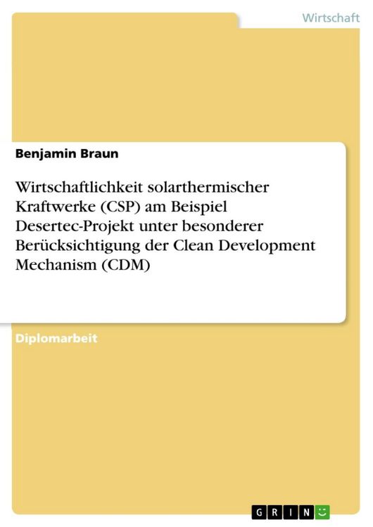 Produktbild: Wirtschaftlichkeit solarthermischer Kraftwerke (CSP) am Beispiel Desertec-Projekt unter besonderer Ber&uuml;cksichtigung der Clean Development Mechanism (C