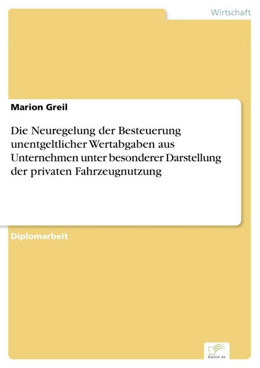 Produktbild: Die Neuregelung der Besteuerung unentgeltlicher Wertabgaben aus Unternehmen unter besonderer Darstellung der privaten Fahrzeugnutzung