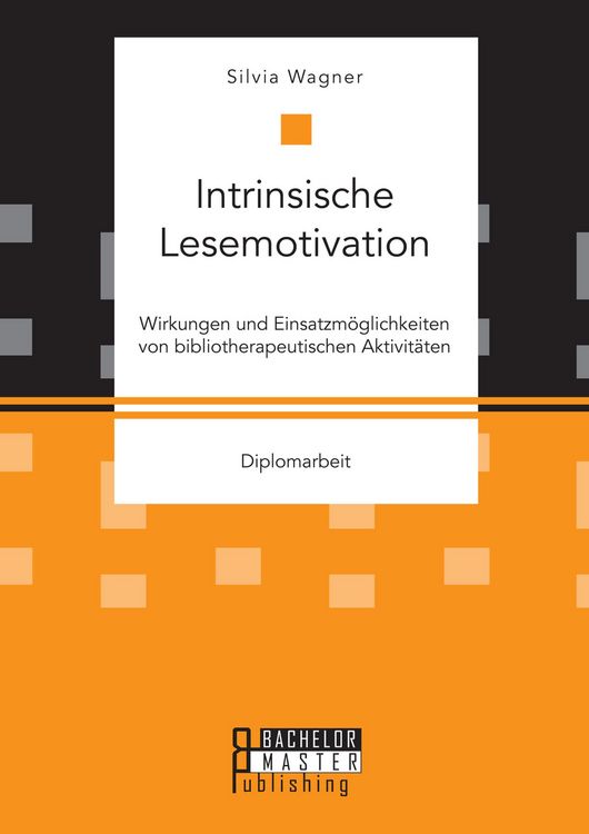 Produktbild: Intrinsische Lesemotivation. Wirkungen und Einsatzm&ouml;glichkeiten von bibliotherapeutischen Aktivit&auml;ten