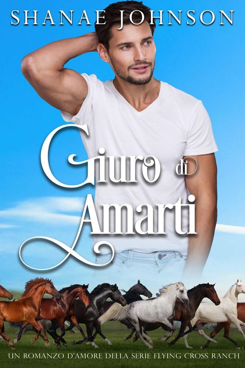 Produktbild: Giuro di amarti (Un romanzo d'amore della serie Flying Cross Ranch, #1)