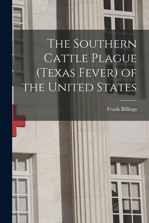 Produktbild: The Southern Cattle Plague (Texas Fever) of the United States