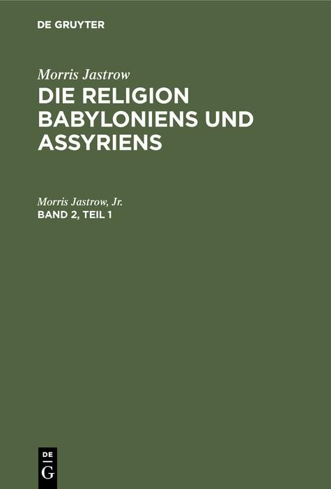 Produktbild: Morris Jastrow: Die Religion Babyloniens und Assyriens. Band 2, Teil 1