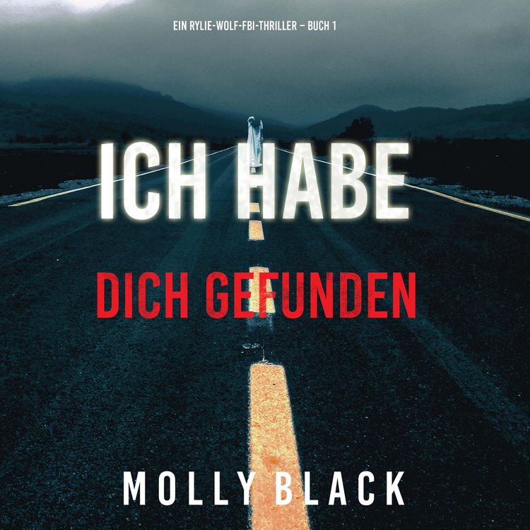 Produktbild: Ich habe dich gefunden (Ein Rylie-Wolf-FBI-Thriller &ndash; Buch 1)