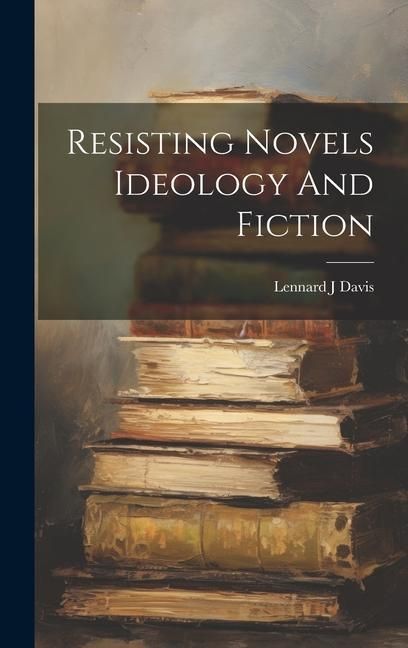 Produktbild: Resisting Novels Ideology And Fiction