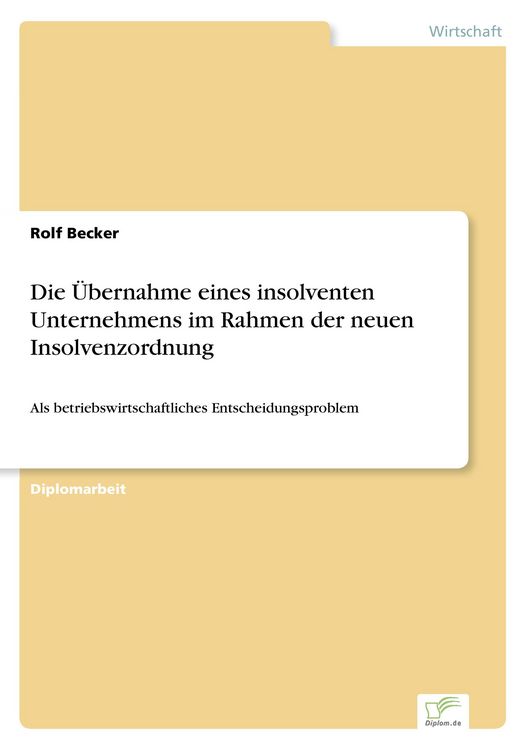 Produktbild: Die &Uuml;bernahme eines insolventen Unternehmens im Rahmen der neuen Insolvenzordnung