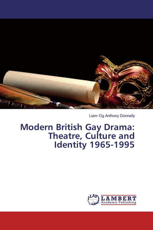 Produktbild: Modern British Gay Drama: Theatre, Culture and Identity 1965-1995
