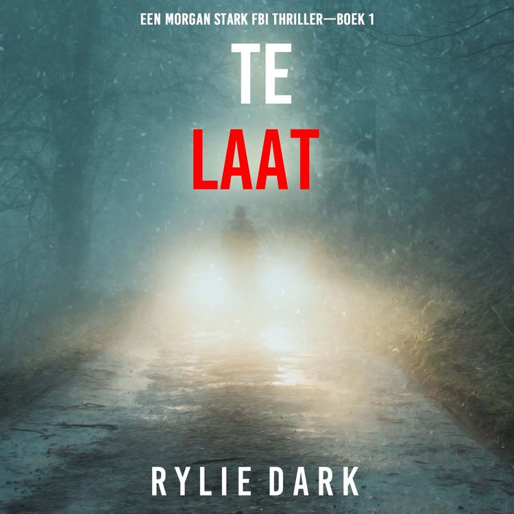 Produktbild: Te Laat (Een Morgan Stark FBI Thriller&mdash;Boek 1)