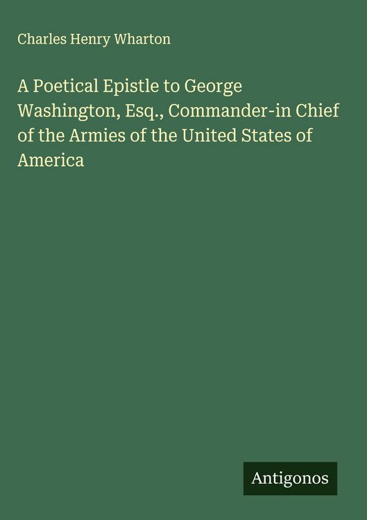 Produktbild: A Poetical Epistle to George Washington, Esq., Commander-in Chief of the Armies of the United States of America