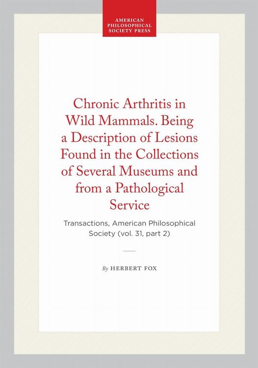 Produktbild: Chronic Arthritis in Wild Mammals. Being a Description of Lesions Found in the Collections of Several Museums and from a Pathological Service
