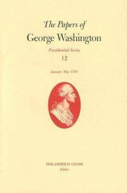 Produktbild: The Papers of George Washington V. 12; Presidential Series;January-May, 1793