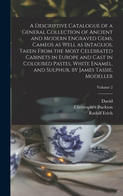 Produktbild: A Descriptive Catalogue of a General Collection of Ancient and Modern Engraved Gems, Cameos as Well as Intaglios, Taken From the Most Celebrated Cabin