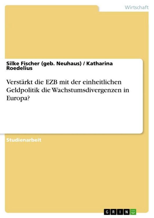 Produktbild: Verst&auml;rkt die EZB mit der einheitlichen Geldpolitik die Wachstumsdivergenzen in Europa?