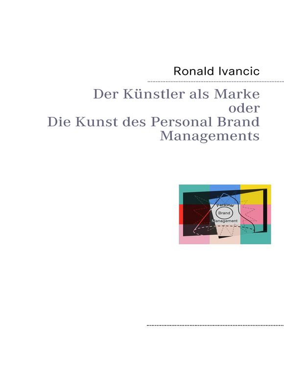 Produktbild: Der K&uuml;nstler als Marke oder Die Kunst des Personal Brand Managements