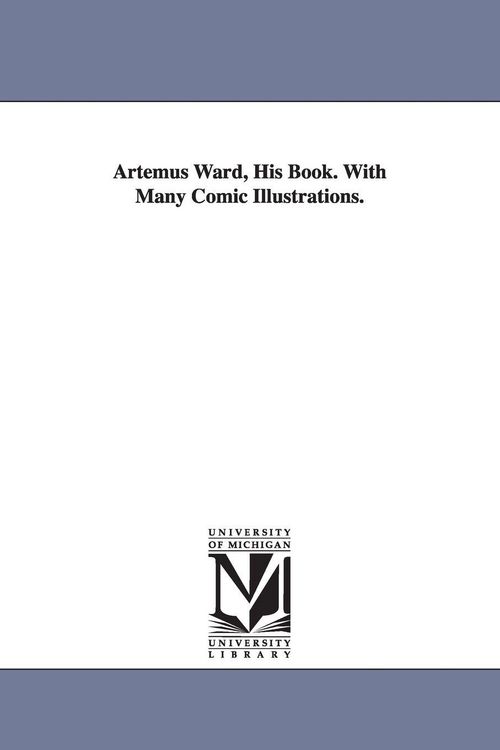 Produktbild: Artemus Ward, His Book. With Many Comic Illustrations.