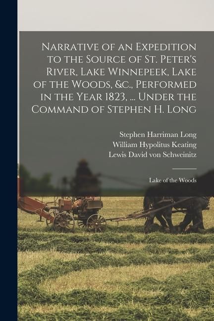 Produktbild: Narrative of an Expedition to the Source of St. Peter's River, Lake Winnepeek, Lake of the Woods, &c., Performed in the Year 1823, ... Under the Comma