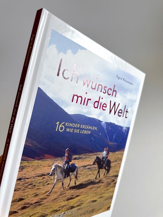 Produktbild: Ich w&uuml;nsch mir die Welt &ndash; 16 Kinder erz&auml;hlen, wie sie leben