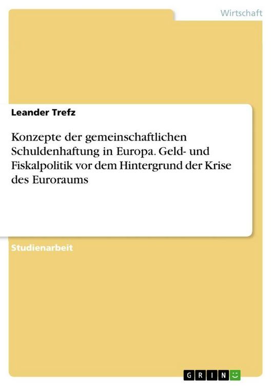 Produktbild: Konzepte der gemeinschaftlichen Schuldenhaftung in Europa. Geld- und Fiskalpolitik vor dem Hintergrund der Krise des Euroraums