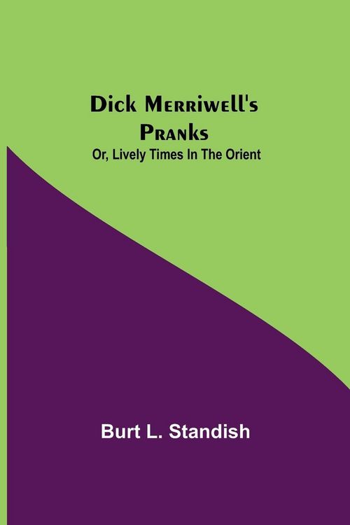 Produktbild: Dick Merriwell'S Pranks; Or, Lively Times In The Orient