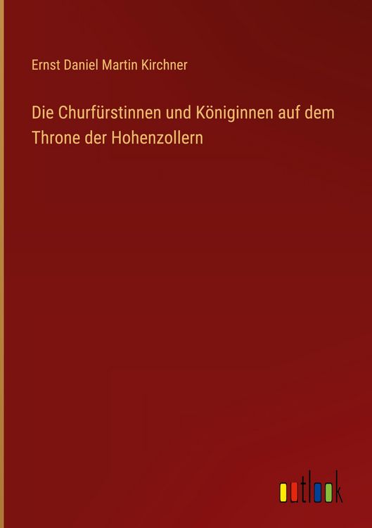 Produktbild: Die Churf&uuml;rstinnen und K&ouml;niginnen auf dem Throne der Hohenzollern