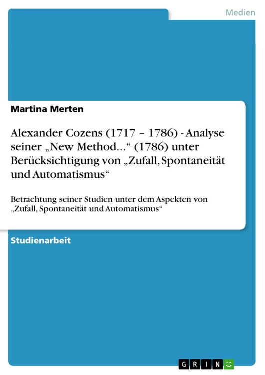Produktbild: Alexander Cozens (1717 - 1786) - Analyse seiner "New Method..." (1786) unter Ber&uuml;cksichtigung von "Zufall, Spontaneit&auml;t und Automatismus"