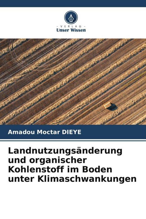 Produktbild: Landnutzungs&auml;nderung und organischer Kohlenstoff im Boden unter Klimaschwankungen