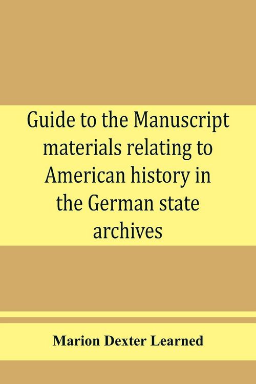 Produktbild: Guide to the manuscript materials relating to American history in the German state archives