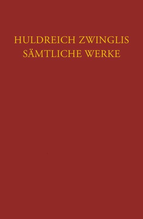 Produktbild: Zwingli, S&auml;mtliche Werke. Autorisierte historisch-kritische Gesamtausgabe