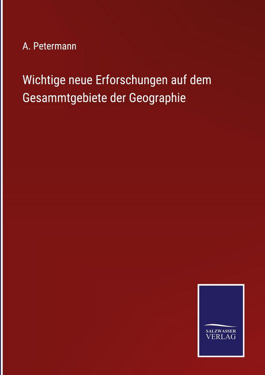 Produktbild: Wichtige neue Erforschungen auf dem Gesammtgebiete der Geographie