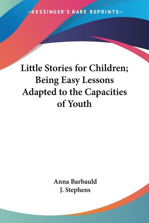 Produktbild: Little Stories for Children; Being Easy Lessons Adapted to the Capacities of Youth