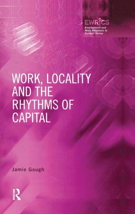 Produktbild: Work, Locality and the Rhythms of Capital