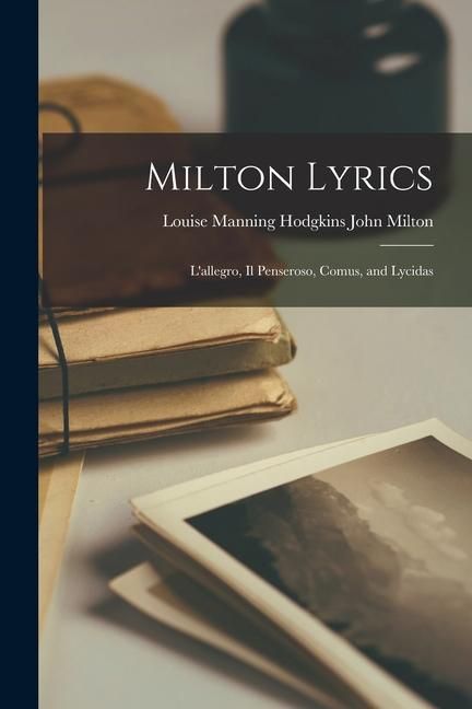 Produktbild: Milton Lyrics: L'allegro, Il Penseroso, Comus, and Lycidas