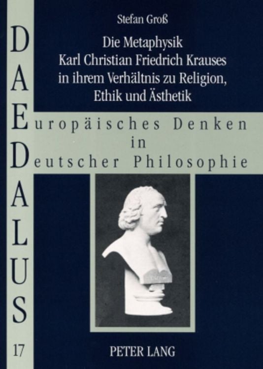 Produktbild: Die Metaphysik Karl Christian Friedrich Krauses in ihrem Verh&auml;ltnis zu Religion, Ethik und &Auml;sthetik