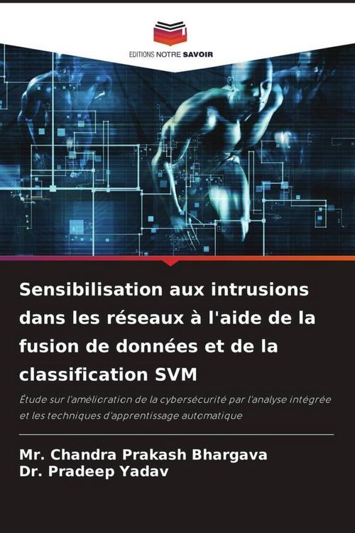 Produktbild: Sensibilisation aux intrusions dans les r&eacute;seaux &agrave; l'aide de la fusion de donn&eacute;es et de la classification SVM