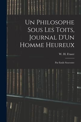 Produktbild: Un Philosophe Sous Les Toits, Journal D'Un Homme Heureux