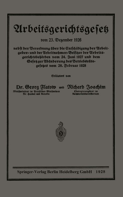 Produktbild: Arbeitsgerichtsgesetz vom 23. Dezember 1926, nebst der Verordnung &uuml;ber die Entsch&auml;digung der Arbeitgeber- und der Arbeitnehmer-Beisitzer der Arbeitsgerichtsbeh&ouml;rden vom 24. Juni 1927 und dem Gesetz zur Ab&auml;nderung des Betriebsr&auml;tegesetzes vom 28. Februar 1928