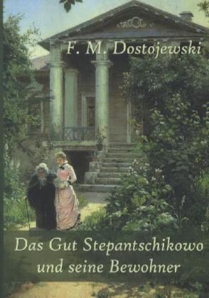 Produktbild: Dostojewski, F: Gut Stepantschikowo und seine Bewohner