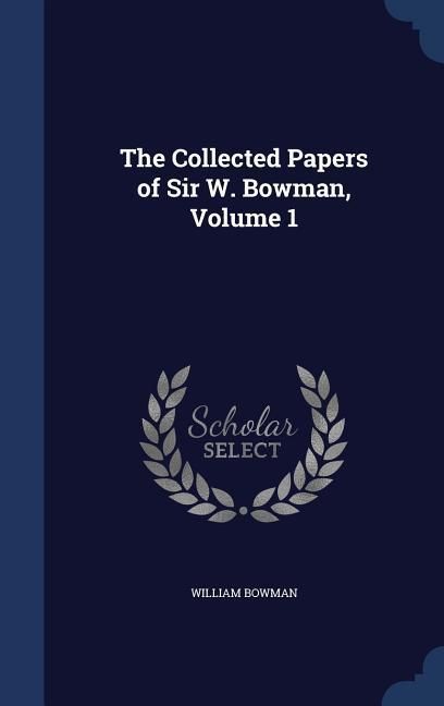 Produktbild: The Collected Papers of Sir W. Bowman, Volume 1