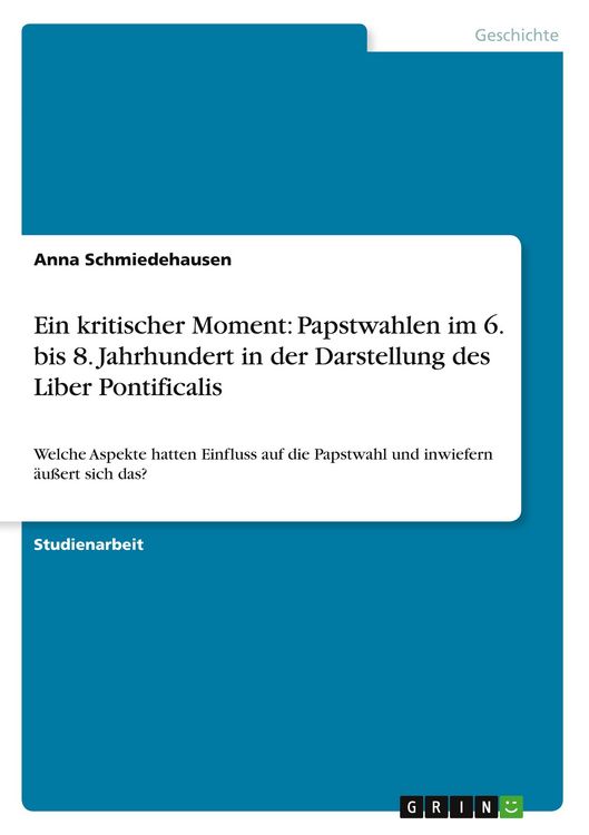 Produktbild: Ein kritischer Moment: Papstwahlen im 6. bis 8. Jahrhundert in der Darstellung des Liber Pontificalis