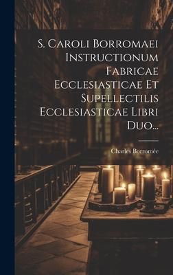 Produktbild: S. Caroli Borromaei Instructionum Fabricae Ecclesiasticae Et Supellectilis Ecclesiasticae Libri Duo...