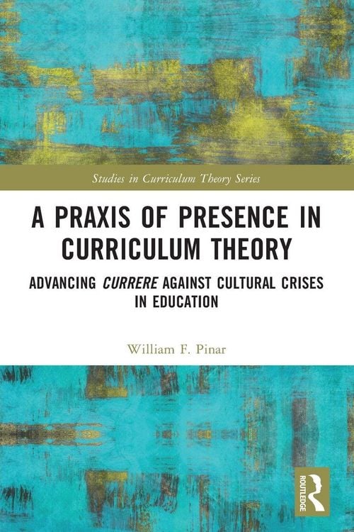 Produktbild: A Praxis of Presence in Curriculum Theory