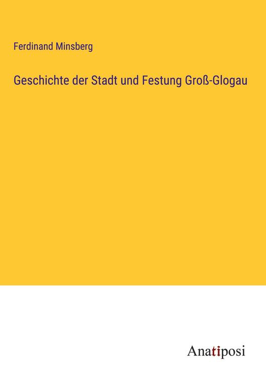 Produktbild: Geschichte der Stadt und Festung Gro&szlig;-Glogau