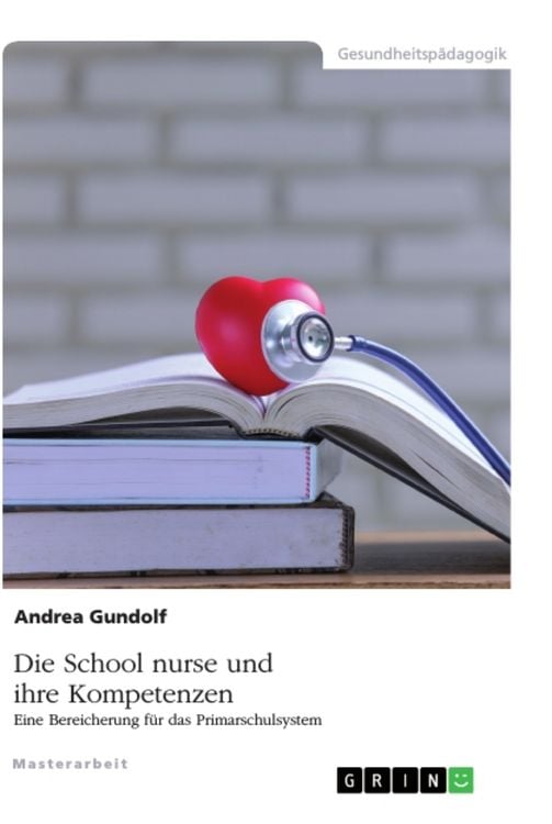 Die School nurse und ihre Kompetenzen. Eine Bereicherung für das Primarschulsystem