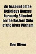 Produktbild: An Account of the Religious Houses Formerly Situated on the Eastern Side of the River Witham