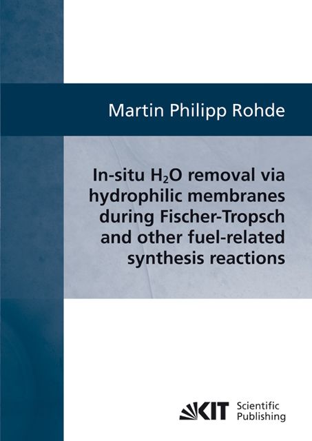 Produktbild: In-situ H2O removal via hydorphilic membranes during Fischer-Tropsch and other fuel-related synthesis reactions