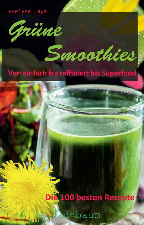 Produktbild: Gr&uuml;ne Smoothies - Von einfach bis raffiniert bis Superfood. Die besten 100 Rezepte
