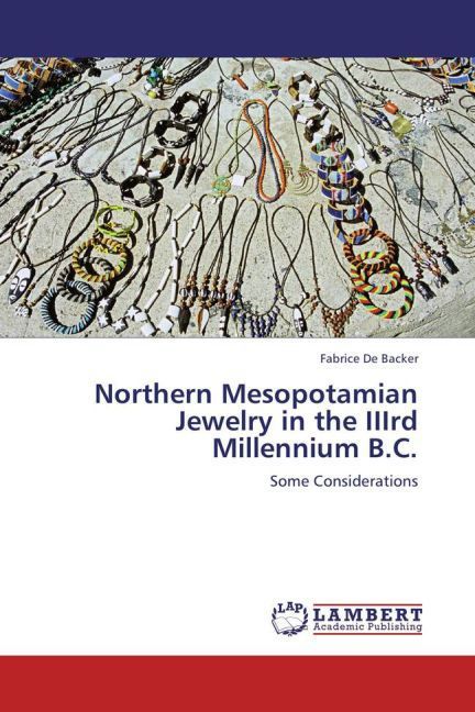 Produktbild: De Backer, F: Northern Mesopotamian Jewelry in the IIIrd Mil
