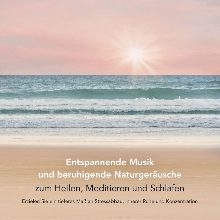 Produktbild: Entspannende Musik und beruhigende Naturger&auml;usche zum Heilen, Meditieren und Schlafen (Entspannungsmusik)