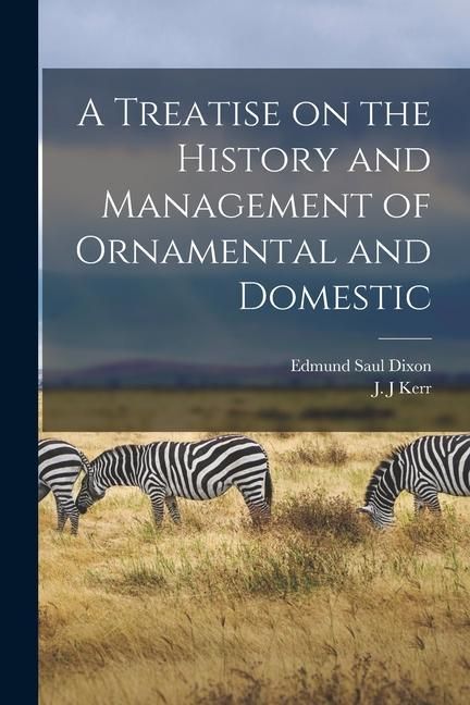 Produktbild: A Treatise on the History and Management of Ornamental and Domestic