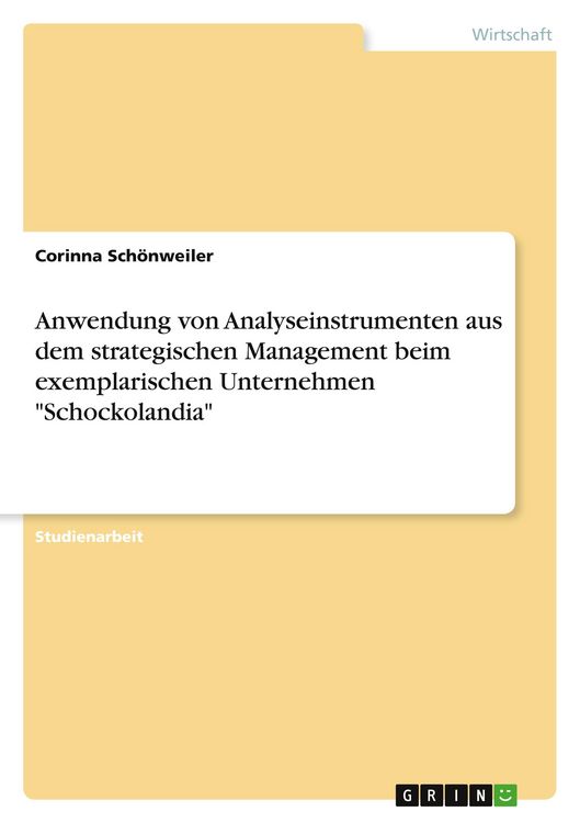 Produktbild: Anwendung von Analyseinstrumenten aus dem strategischen Management beim exemplarischen Unternehmen "Schockolandia"