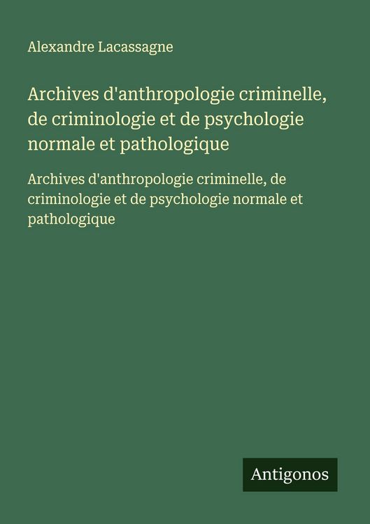 Produktbild: Archives d'anthropologie criminelle, de criminologie et de psychologie normale et pathologique